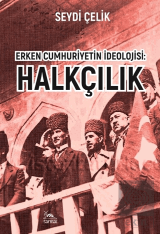 Erken Cumhuriyetin İdeolojisi: Halkçılık