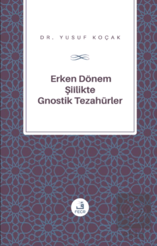 Erken Do¨nem S¸iilik'te Gnostik Tezahu¨rler