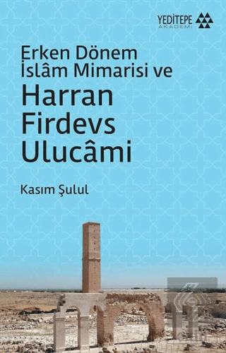 Erken Dönem İslam Mimarisi ve Harran Firdevs Uluca