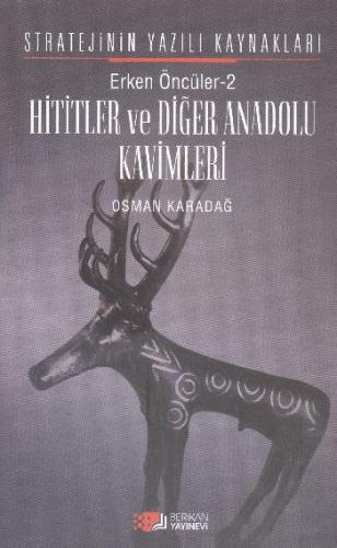 Erken Öncüler 2: Hititler ve Diğer Anadolu Kavimle