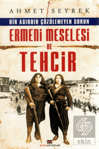 Ermeni Meselesi ve Tehcir