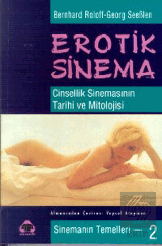 Erotik Sinema - Cinsellik Sinemasının Tarihi ve Mi