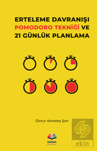 Erteleme Davranışı Pomodoro Tekniği ve 21 Günlük Planlama