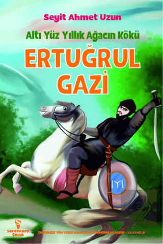 Ertuğrul Gazi - Altı Yüz Yıllık Ağacın Kökü