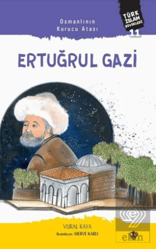 Ertuğrul Gazi - Osmanlının Kurucu Atası