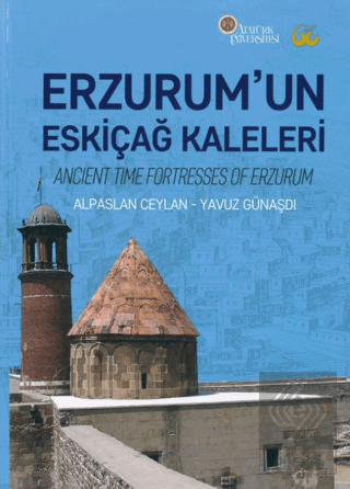 Erzurum\'un Eskiçağ Kaleleri