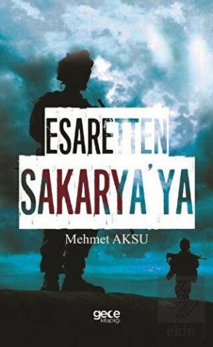 Esaretten Sakarya\'ya