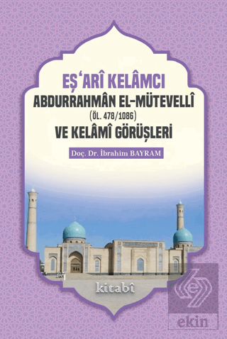 Eşari Kelamcı Abdurrahman el-Mütevelli ve Kelami G