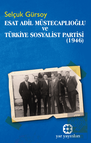 Esat Adil Müstecaplıoğlu ve Türkiye Sosyalist Partisi (1946)