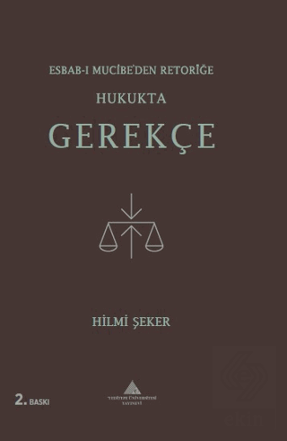 Esbab-ı Mucibe\'den Retoriğe Hukukta Gerekçe