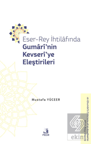 Eser-Rey İhtilafında Gumari'nin Kevseri'ye Eleştirileri