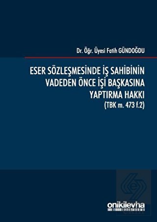 Eser Sözleşmesinde İş Sahibinin Vadeden Önce İşi B