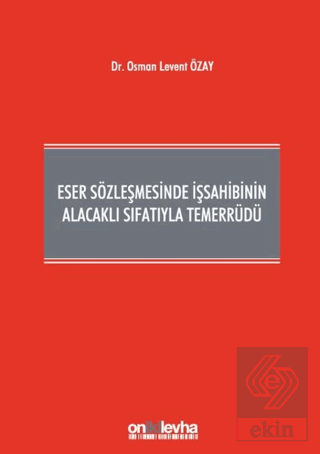 Eser Sözleşmesinde İşsahibinin Alacaklı Sıfatıyla