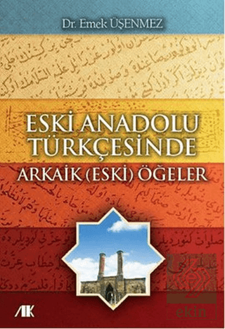 Eski Anadolu Türkçesinde Arkaik (Eski) Öğeler