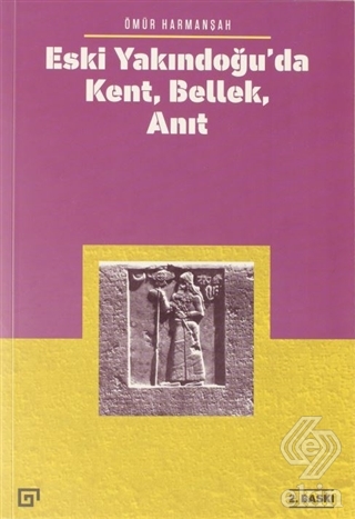 Eski Yakındoğu\'da Kent, Bellek, Anıt