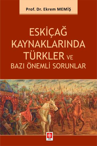 Eskiçağ Kaynaklarında Türkler ve Bazı Önemli Sorunlar Ekrem Memiş