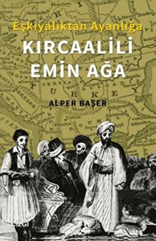 Eşkıyalıktan Ayanlığa: Kırcaalili Emin Ağa