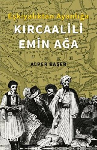 Eşkıyalıktan Ayanlığa: Kırcaalili Emin Ağa