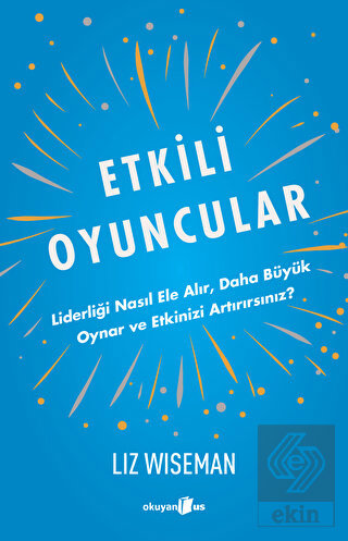 Etkili Oyuncular - Liderliği Nasıl Ele Alır, Daha