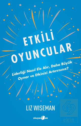 Etkili Oyuncular - Liderliği Nasıl Ele Alır, Daha