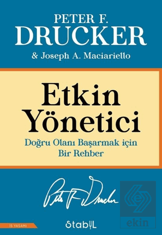 Etkin Yönetici: Doğru Olanı Başarmak için Bir Rehb