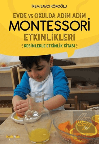 Evde ve Okulda Adım Adım Montessori Etkinlikleri