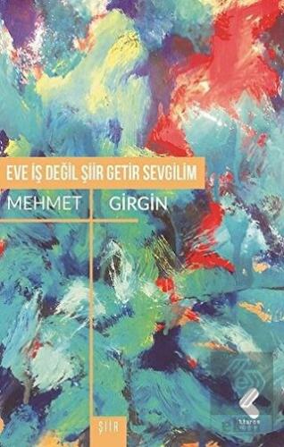 Eve İş Değil Şiir Getir Sevgilim