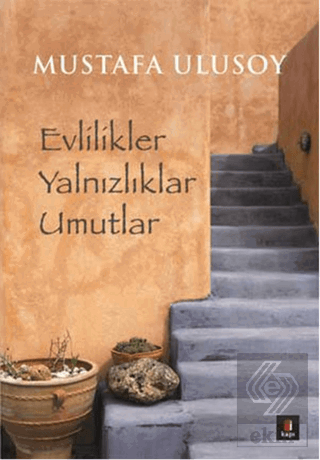 Evlilikler Yalnızlıklar Umutlar