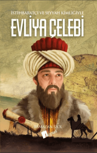 Evliya Çelebi - İstihbaratçı ve Seyyah Kimliğiyle