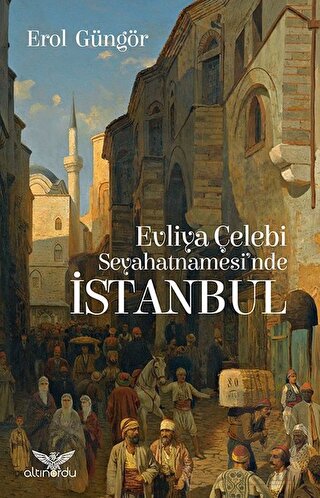 Evliya Çelebi Seyahatnamesi\'nde İstanbul