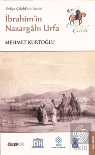 Evliya Çelebi\'nin İzinde İbrahim\'in Nazargahı Urfa