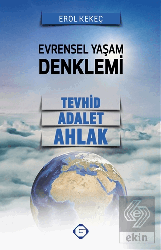 Evrensel Yaşam Denklemi: Tevhid - Adalet - Ahlak