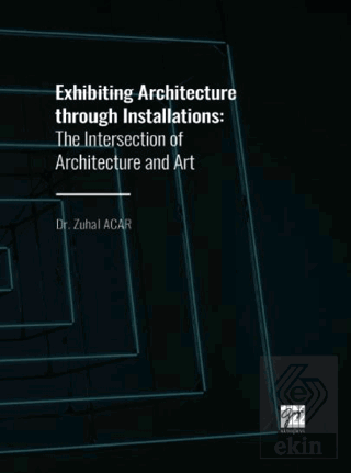 Exhibiting Architecture through Installations