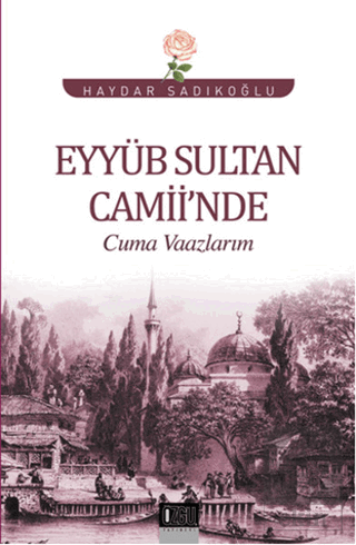 Eyyüb Sultan Camii'nde Cuma Vaazlarım