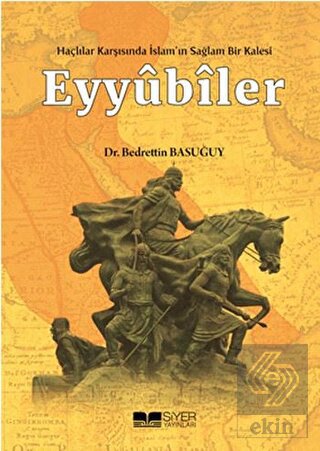 Eyyübiler - Haçlılar Karşısında İslam\'ın Sağlam Bi