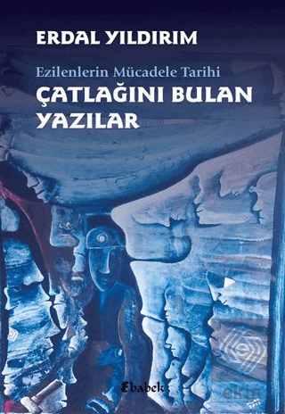 Ezilenlerin Mücadele Tarihi Çatlağını Bulan Yazıla