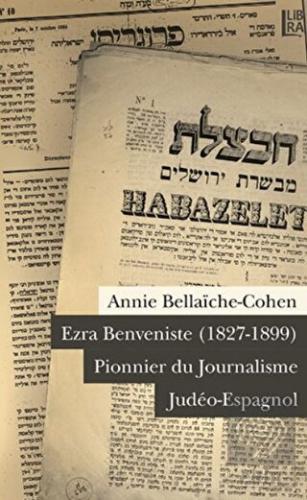 Ezra Benveniste (1827-1899) Pionnier du Journalism