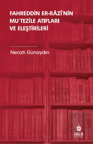 Fahreddin er-Razi'nin Mu?tezile Atıfları ve Eleşti