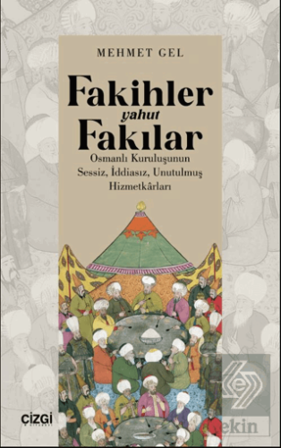 Fakihler yahut Fakılar / Osmanlı Kuruluşunun Sessiz, İddiasız, Unutulm