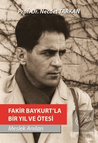 Fakir Baykurt\'la Bir Yıl ve Ötesi