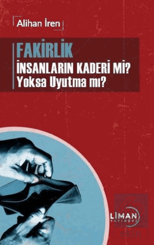 Fakirlik İnsanların Kaderi mi? Yoksa Uyutma mı?