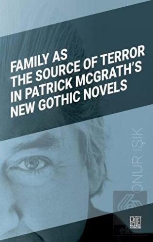 Family As The Source Of Terror In Patrick Mcgrath'