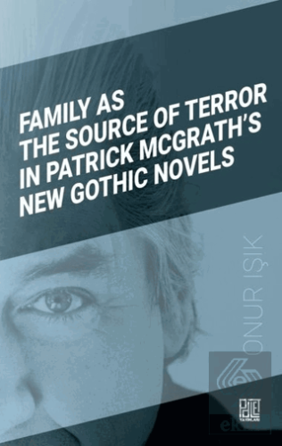 Family As The Source Of Terror In Patrick Mcgrath'