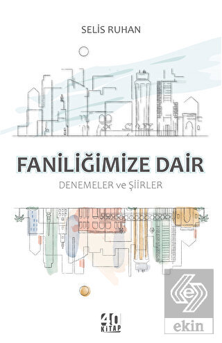 Faniliğimize Dair Denemeler ve Şiirler