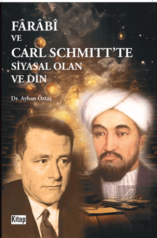 Farabi Ve Carl Schmıtt'te Siyasal Olan Ve Din