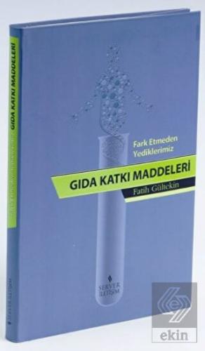 Fark Etmeden Yediklerimiz: Gıda Katkı Katkı Maddel