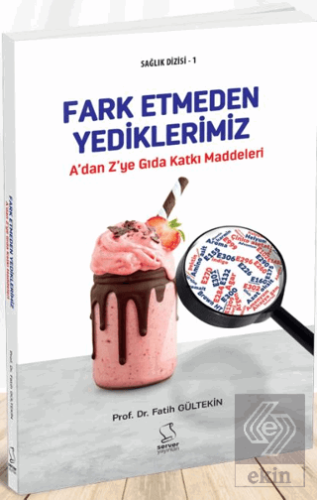 Fark Etmeden Yediklerimiz