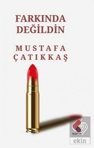 Farkında Değildin