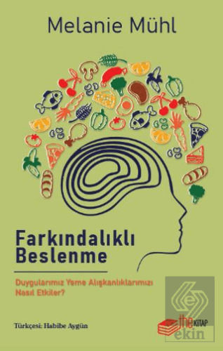 Farkındalıklı Beslenme: Duygularımız Yeme Alışkanl