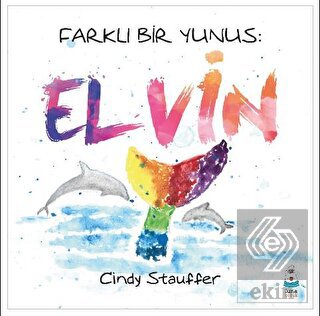 Farklı Bir Yunus: Elvin